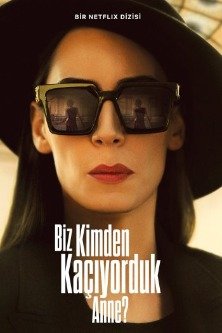 От кого мы убегали, мама? / Biz Kimden Kacıyorduk Anne / От кого мы бежали, мама?